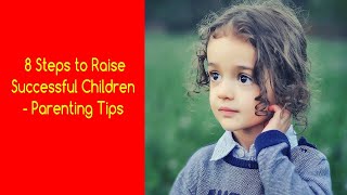 8 Steps to Raise Successful Children