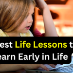 Biggest Life Lessons to Learn Early in Life